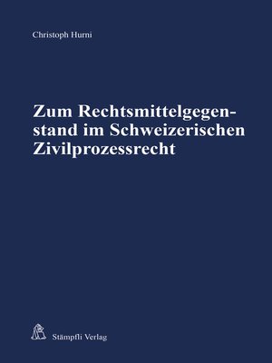 cover image of Zum Rechtsmittelgegenstand im Schweizerischen Zivilprozessrecht